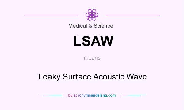 What does LSAW mean? It stands for Leaky Surface Acoustic Wave