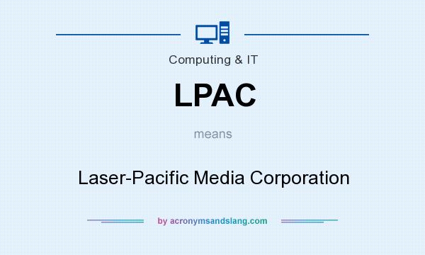 What does LPAC mean? It stands for Laser-Pacific Media Corporation