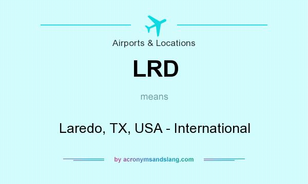 What does LRD mean? It stands for Laredo, TX, USA - International