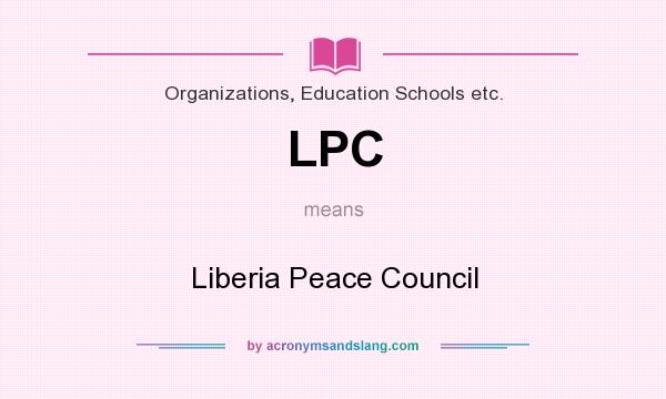 What does LPC mean? It stands for Liberia Peace Council