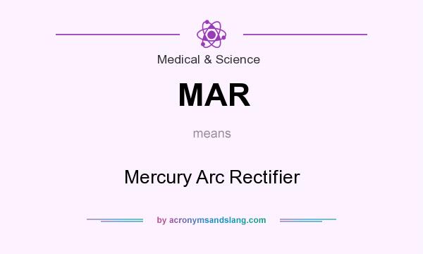 What does MAR mean? It stands for Mercury Arc Rectifier