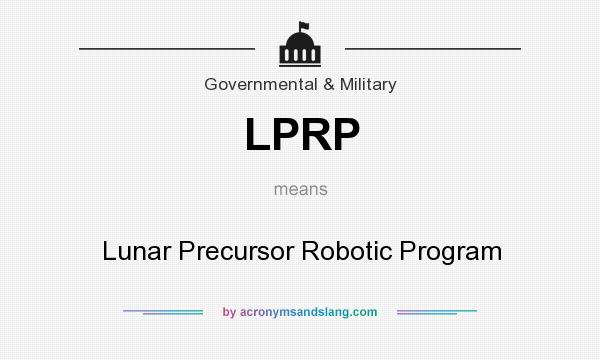 What does LPRP mean? It stands for Lunar Precursor Robotic Program