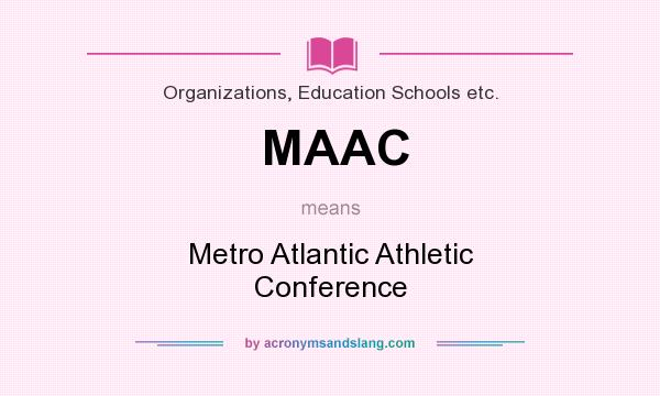 What does MAAC mean? It stands for Metro Atlantic Athletic Conference