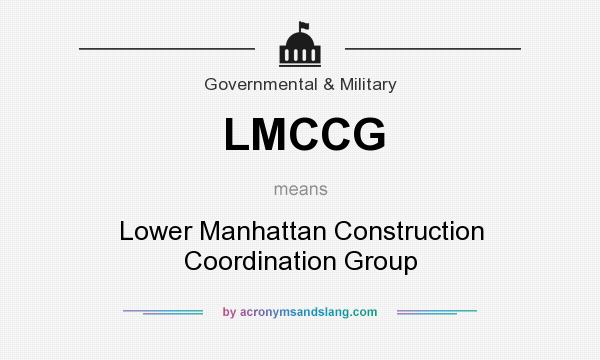What does LMCCG mean? It stands for Lower Manhattan Construction Coordination Group