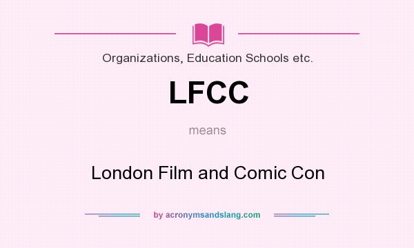What does LFCC mean? It stands for London Film and Comic Con