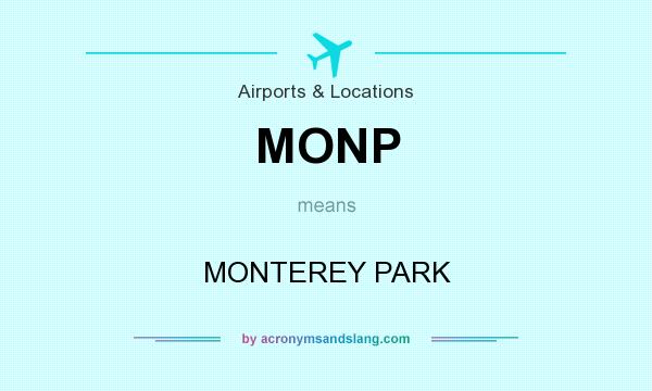What does MONP mean? It stands for MONTEREY PARK