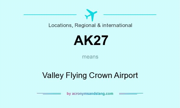 What does AK27 mean? It stands for Valley Flying Crown Airport