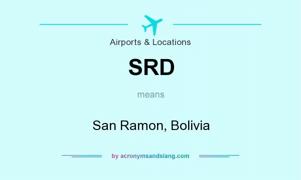 What does SRD mean? It stands for San Ramon, Bolivia
