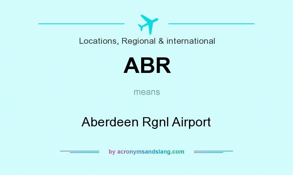 What does ABR mean? It stands for Aberdeen Rgnl Airport