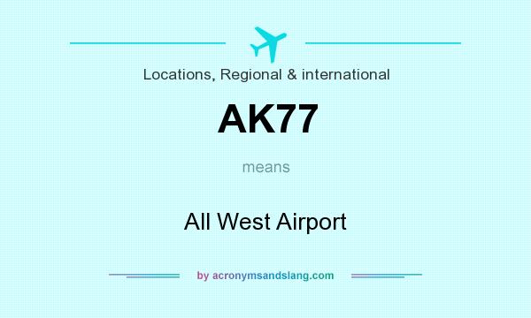 What does AK77 mean? It stands for All West Airport
