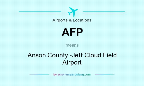 What does AFP mean? It stands for Anson County -Jeff Cloud Field Airport