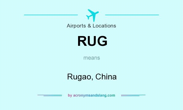 What does RUG mean? It stands for Rugao, China