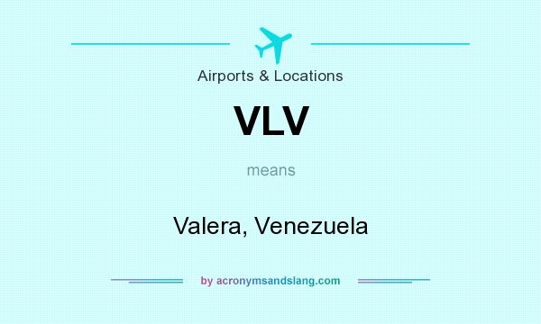 What does VLV mean? It stands for Valera, Venezuela