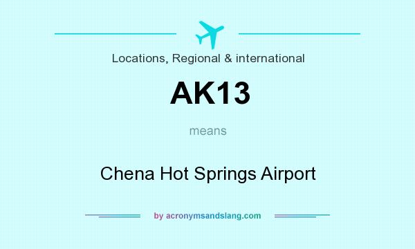 What does AK13 mean? It stands for Chena Hot Springs Airport