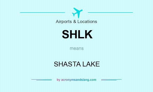 What does SHLK mean? It stands for SHASTA LAKE