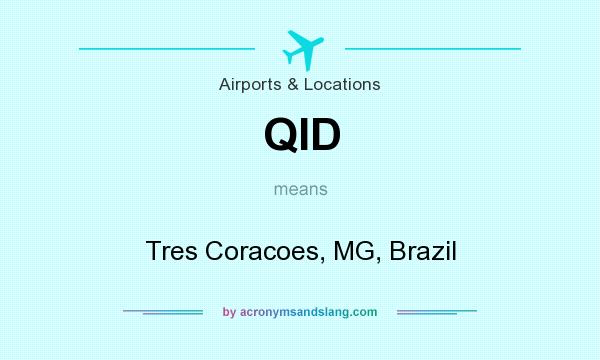 What does QID mean? It stands for Tres Coracoes, MG, Brazil