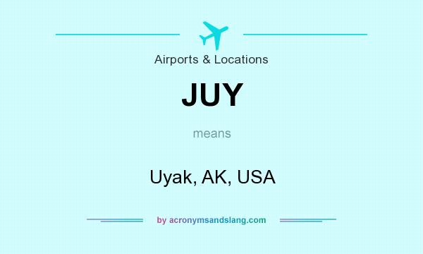 What does JUY mean? It stands for Uyak, AK, USA