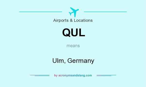 What does QUL mean? It stands for Ulm, Germany