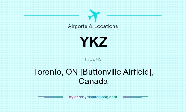 What does YKZ mean? It stands for Toronto, ON [Buttonville Airfield], Canada