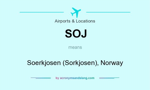 What does SOJ mean? It stands for Soerkjosen (Sorkjosen), Norway