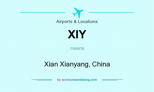 What does XIY mean? It stands for Xian Xianyang, China