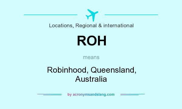 What does ROH mean? It stands for Robinhood, Queensland, Australia