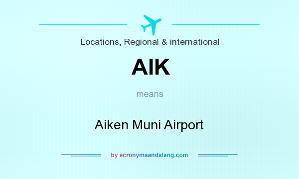 What does AIK mean? It stands for Aiken Muni Airport
