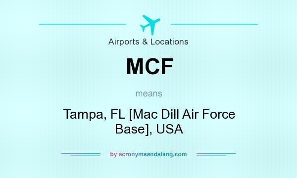 What does MCF mean? It stands for Tampa, FL [Mac Dill Air Force Base], USA