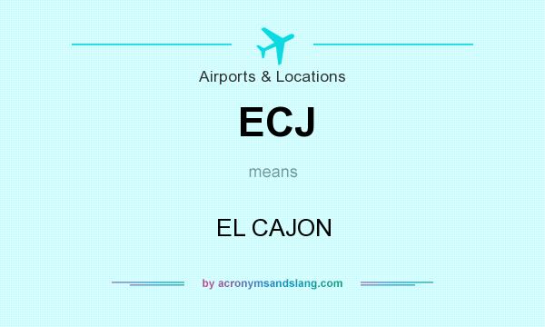 What does ECJ mean? It stands for EL CAJON