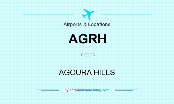 What does AGRH mean? It stands for AGOURA HILLS