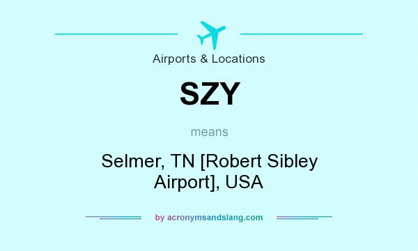 What does SZY mean? It stands for Selmer, TN [Robert Sibley Airport], USA