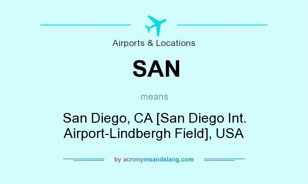 What does SAN mean? It stands for San Diego, CA [San Diego Int. Airport-Lindbergh Field], USA