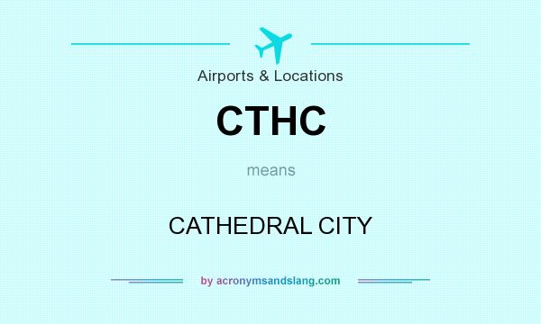 What does CTHC mean? It stands for CATHEDRAL CITY