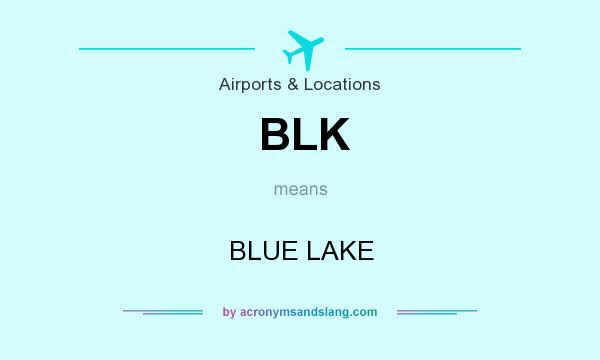 What does BLK mean? It stands for BLUE LAKE