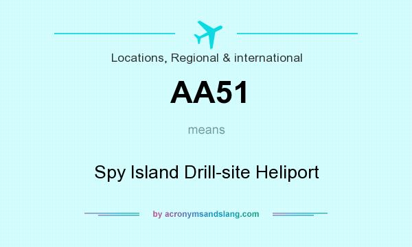 What does AA51 mean? It stands for Spy Island Drill-site Heliport