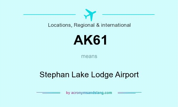 What does AK61 mean? It stands for Stephan Lake Lodge Airport