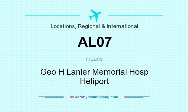 What does AL07 mean? It stands for Geo H Lanier Memorial Hosp Heliport