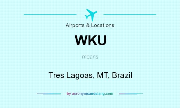 What does WKU mean? It stands for Tres Lagoas, MT, Brazil