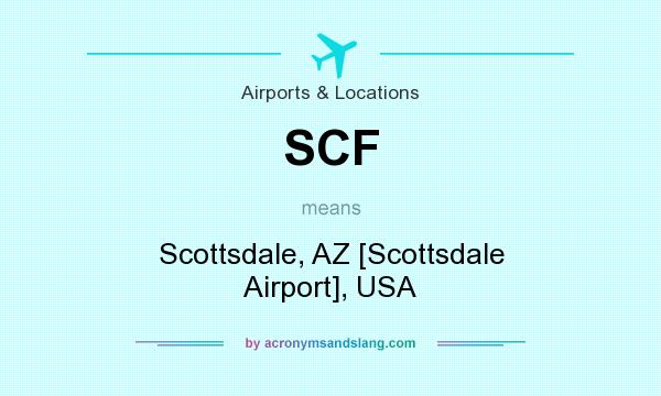 What does SCF mean? It stands for Scottsdale, AZ [Scottsdale Airport], USA