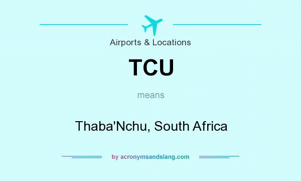 What does TCU mean? It stands for Thaba`Nchu, South Africa