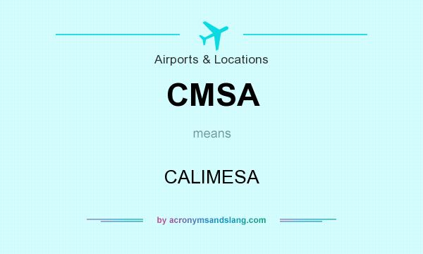 What does CMSA mean? It stands for CALIMESA