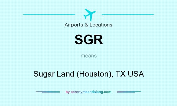 What does SGR mean? It stands for Sugar Land (Houston), TX USA