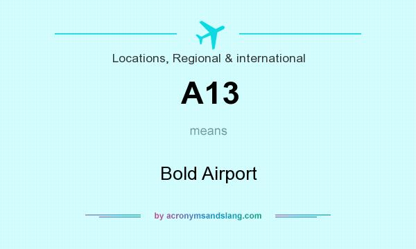 What does A13 mean? It stands for Bold Airport
