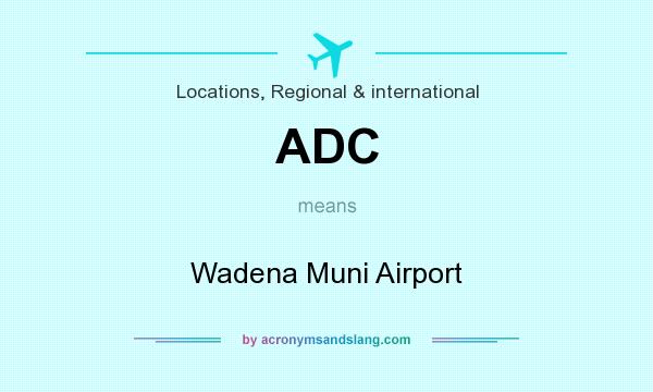 What does ADC mean? It stands for Wadena Muni Airport