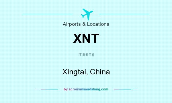 What does XNT mean? It stands for Xingtai, China