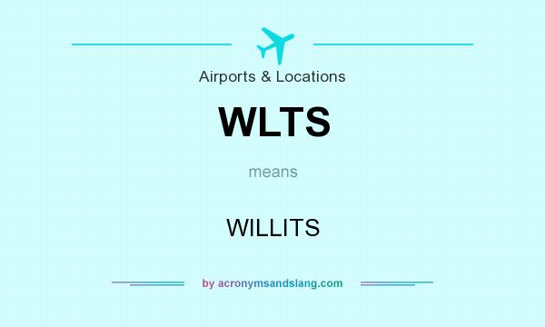 What does WLTS mean? It stands for WILLITS