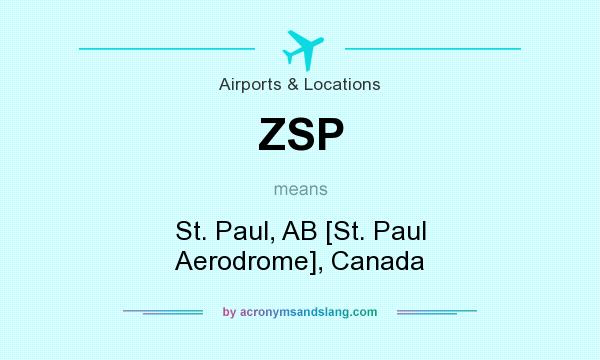 What does ZSP mean? It stands for St. Paul, AB [St. Paul Aerodrome], Canada