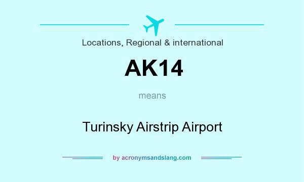 What does AK14 mean? It stands for Turinsky Airstrip Airport