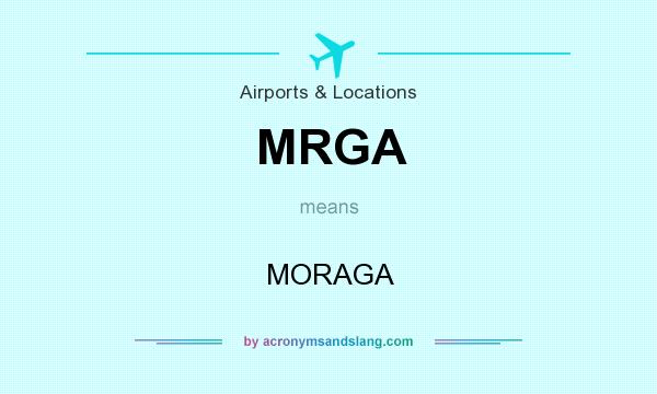 What does MRGA mean? It stands for MORAGA