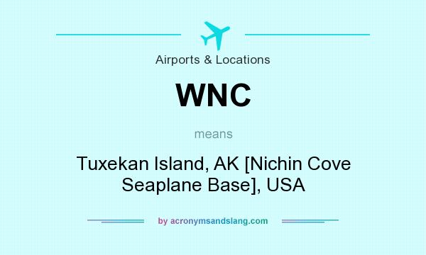 What does WNC mean? It stands for Tuxekan Island, AK [Nichin Cove Seaplane Base], USA